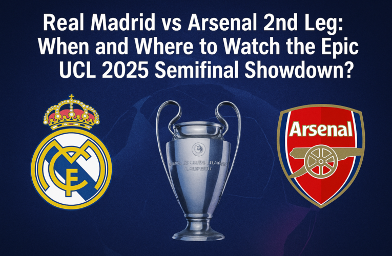 Real Madrid vs Arsenal 2nd Leg Epic UCL 2025 Semifinal